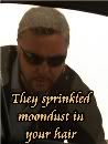 moondustinyourhair.jpg